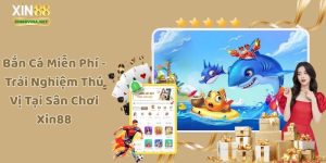 Bắn Cá Miễn Phí - Trải Nghiệm Thú Vị Tại Sân Chơi Xin88