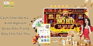 Cách Chơi Nổ Hũ - Kinh Nghiệm Quay Đâu Trúng Đấy Cho Tân Thủ
