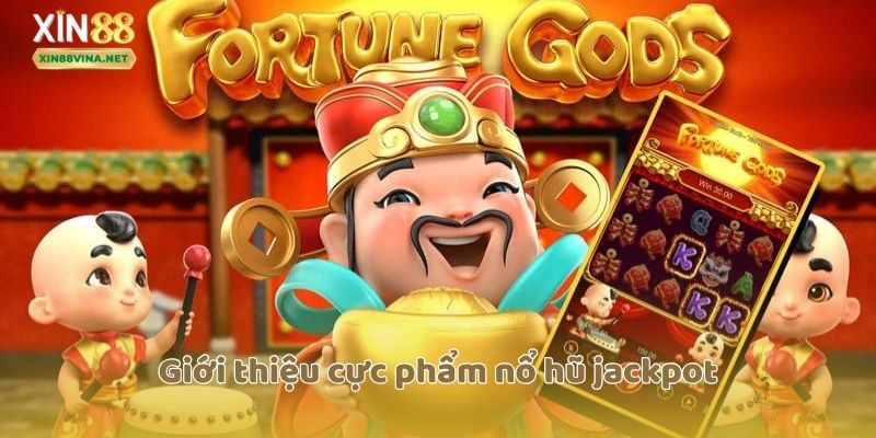 Giới thiệu cực phẩm nổ hũ jackpot