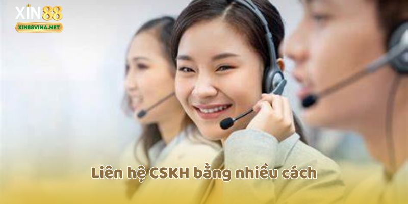 Liên hệ CSKH bằng nhiều cách