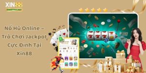 Nổ Hũ Online – Trò Chơi Jackpot Cực Đỉnh Tại Xin88